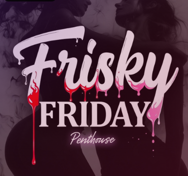 Frisky Friday at Penthouse Playrooms